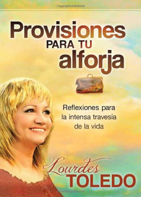 Provisiones Para Tu Arforja: Reflexiones paa la intensa travesa de la vida (Spanish Edition)