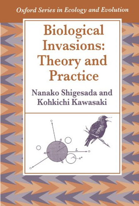 Biological Invasions: Theory and Practice (Oxford Series in Ecology and Evolution)