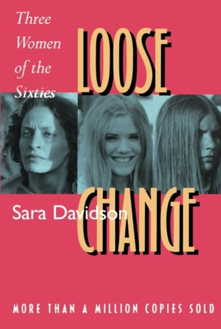 Loose Change: Three Women of the Sixties