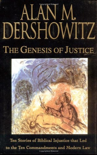 The Genesis of Justice: Ten Stories of Biblical Injustice that Led to the Ten Commandments and Modern Morality and Law