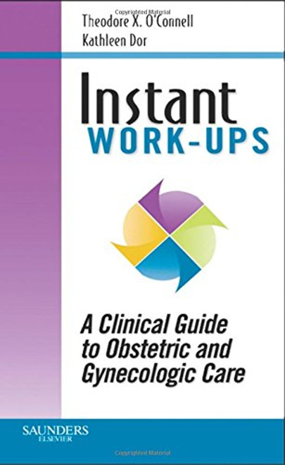 Instant Work-ups: A Clinical Guide to Obstetric and Gynecologic Care, 1e