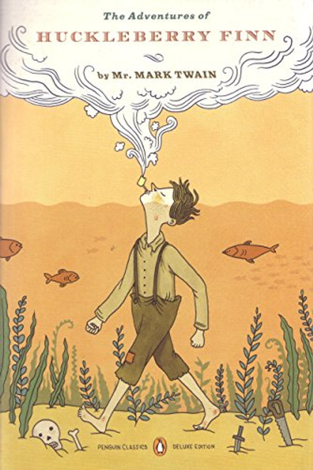 The Adventures of Huckleberry Finn: (Penguin Classics Deluxe Edition)