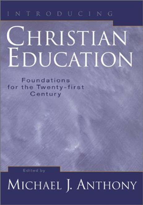 Introducing Christian Education: Foundations for the Twenty-first Century