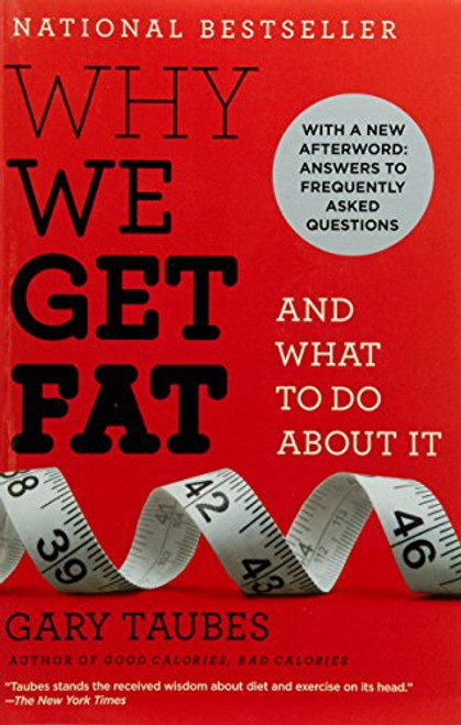 Why We Get Fat: And What to Do About It