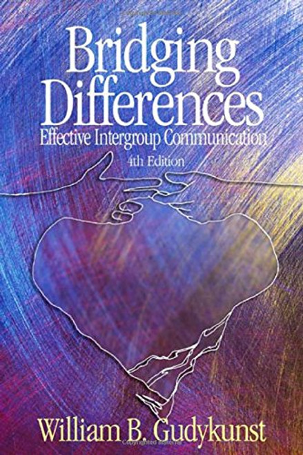 Bridging Differences: Effective Intergroup Communication (Interpersonal Commtexts S)