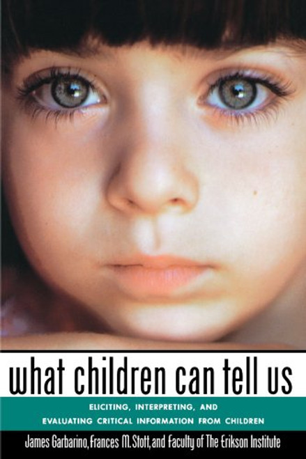 What Children Can Tell Us: Eliciting, Interpreting, and Evaluating Critical Information from Children