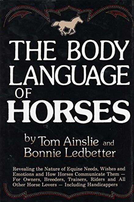 The Body Language of Horses: Revealing the Nature of Equine Needs, Wishes and Emotions and How Horses Communicate Them - For Owners, Breeders, ... All Other Horse Lovers Including Handicappers
