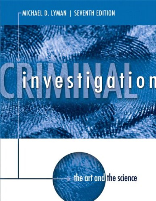 Criminal Investigation: The Art and the Science (7th Edition)