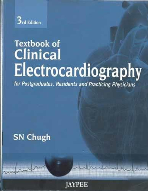 Textbook of Clinical Electrocardiography: For Postgraduates, Resident Doctors and Practicing Physicians