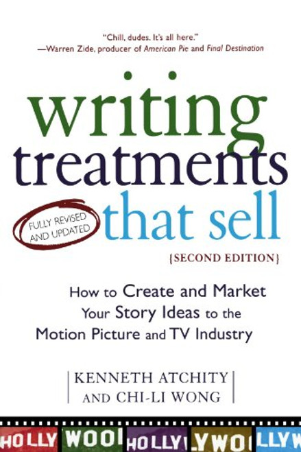 Writing Treatments That Sell: How to Create and Market Your Story Ideas to the Motion Picture and TV Industry, Second Edition