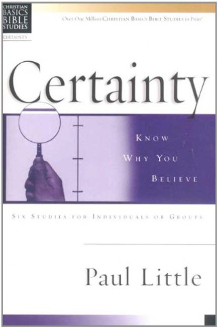 CBBS: Certainty: Know Who You Believe (Christian Basics Bible Studies)