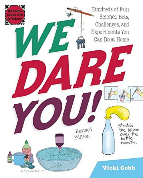 We Dare You!: Hundreds of Fun Science Bets, Challenges, and Experiments You Can Do at Home