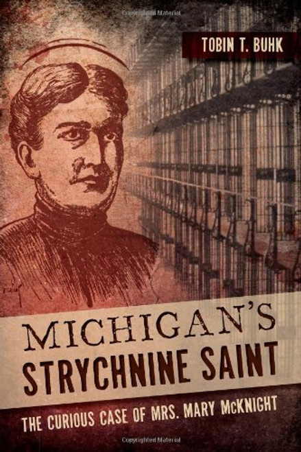 Michigan's Strychnine Saint: The Curious Case of Mrs. Mary McKnight (True Crime)