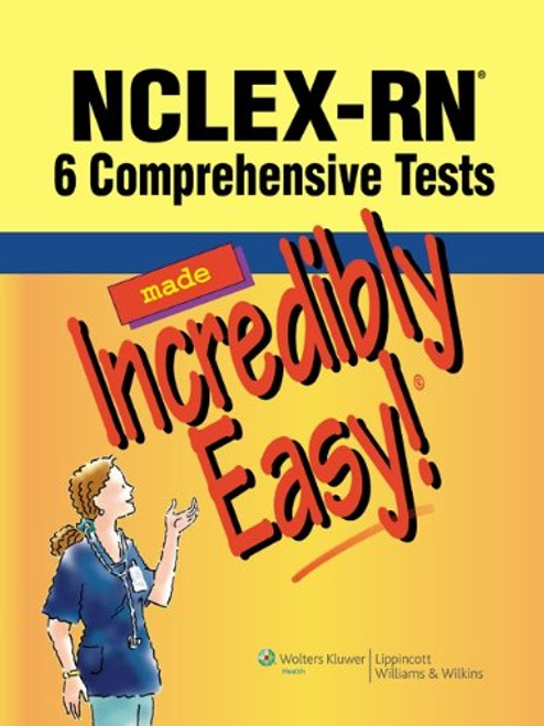 NCLEX-RN: 6 Comprehensive Tests Made Incredibly Easy! (Incredibly Easy! Series)