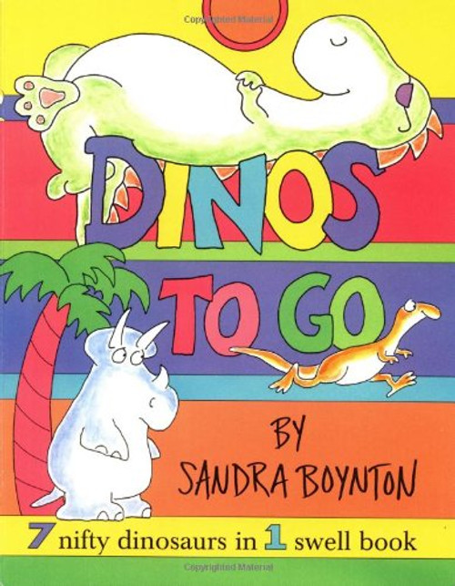 Dinos To Go : 7 Nifty Dinosaurs in 1 Swell Book