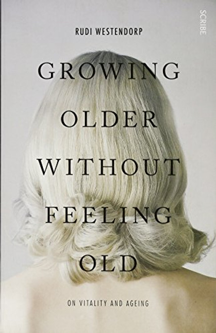 Growing Older Without Feeling Old: on vitality and ageing
