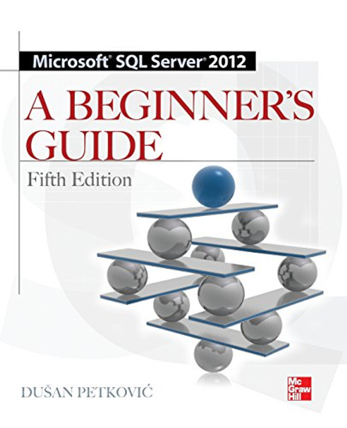 Microsoft SQL Server 2012 A Beginners Guide 5/E