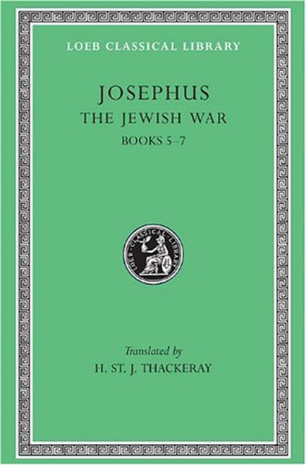 Josephus: The Jewish War, Books V-VII (Loeb Classical Library No. 210)