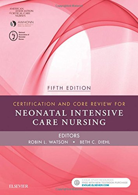Certification and Core Review for Neonatal Intensive Care Nursing, 5e