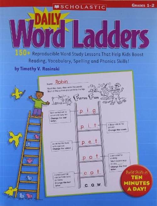 Daily Word Ladders: Grades 12: 150+ Reproducible Word Study Lessons That Help Kids Boost Reading, Vocabulary, Spelling and Phonics Skills!