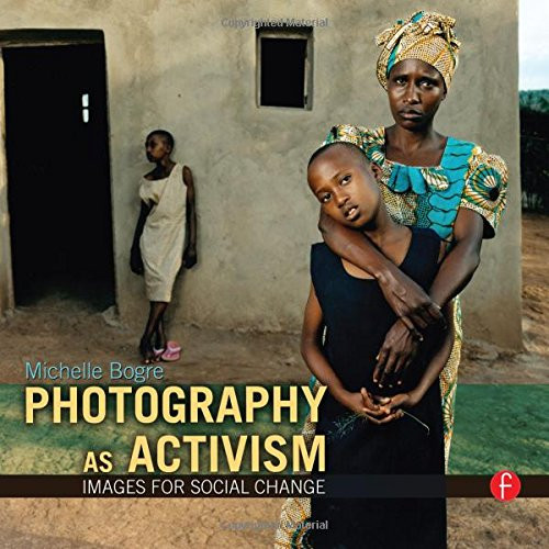 Photography as Activism: Images for Social Change