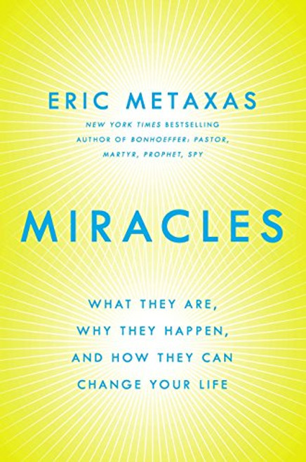 Miracles: What They Are, Why They Happen, and How They Can Change Your Life