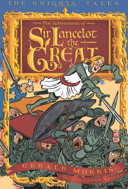 The Adventures of Sir Lancelot the Great (The Knights Tales Series)
