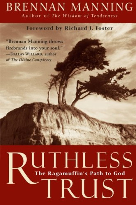 Ruthless Trust: The Ragamuffin's Path to God