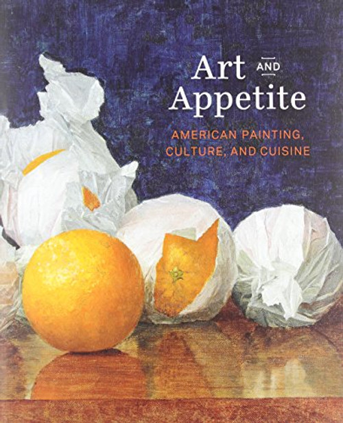 Art and Appetite: American Painting, Culture, and Cuisine