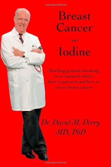 Breast Cancer and Iodine : How to Prevent and How to Survive Breast Cancer