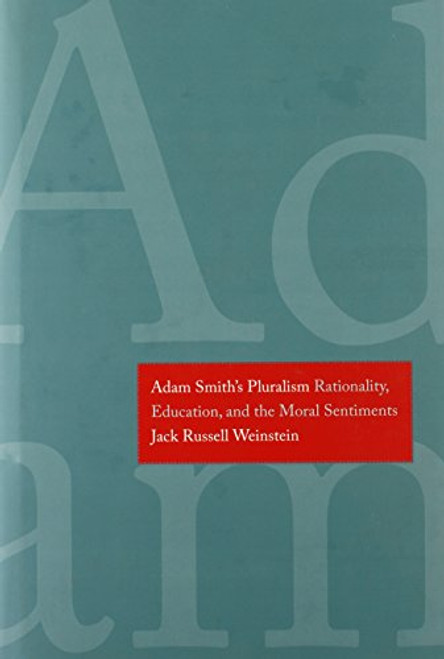 Adam Smith's Pluralism: Rationality, Education, and the Moral Sentiments