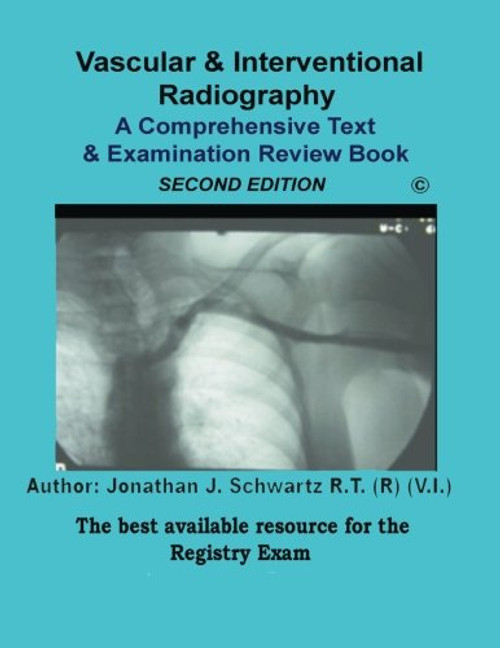 Vascular & Interventional Radiography A Comprehensive Text & Examination Review 2nd Edition