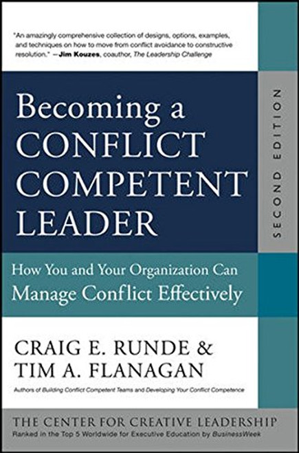 Becoming a Conflict Competent Leader: How You and Your Organization Can Manage Conflict Effectively