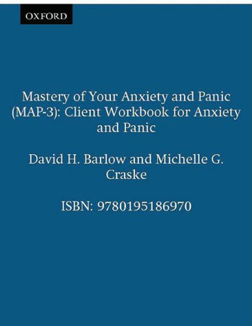 Mastery of Your Anxiety and Panic (MAP-3): Client Workbook for Anxiety and Panic (Treatments That Work)