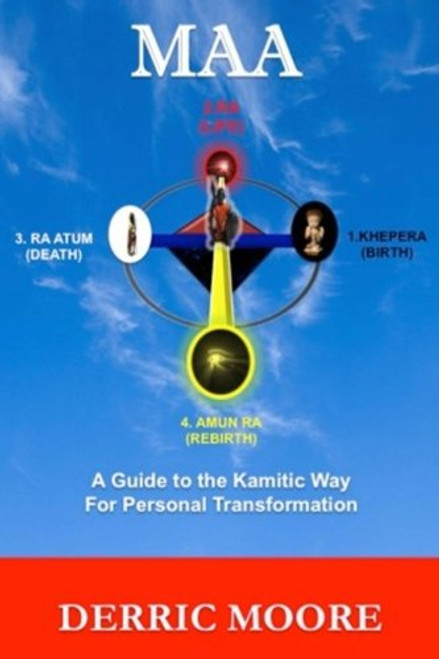 Maa: A Guide to the Kamitic Way for Personal Transformation