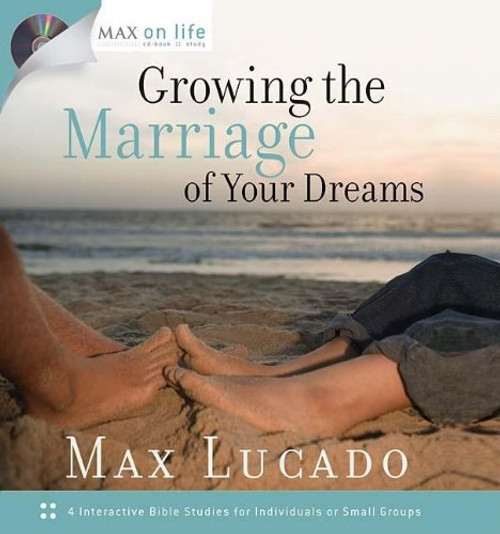 Growing the Marriage of Your Dreams: 4 Interactive Bible Studies for Individuals or Small Groups (Max on Life)