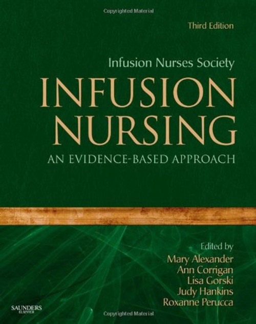 Infusion Nursing: An Evidence-Based Approach, 3e (Alexander, Infusion Nursing)