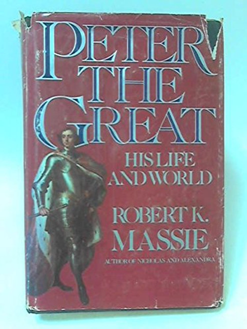 Peter the Great: His Life and His World