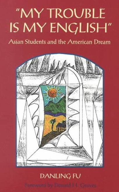 My Trouble is My English: Asian Students and the American Dream