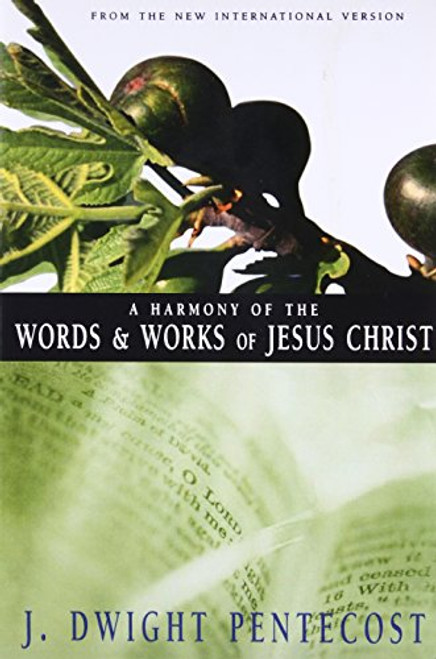 A Harmony of the Words and Works of Jesus Christ: From the New International Version
