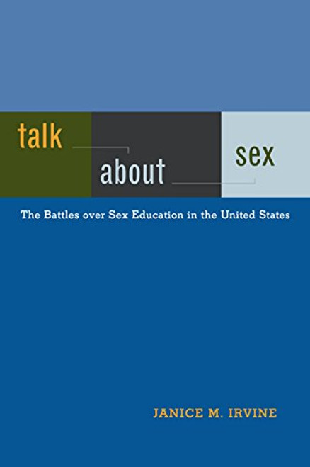 Talk About Sex: The Battles over Sex Education in the United States