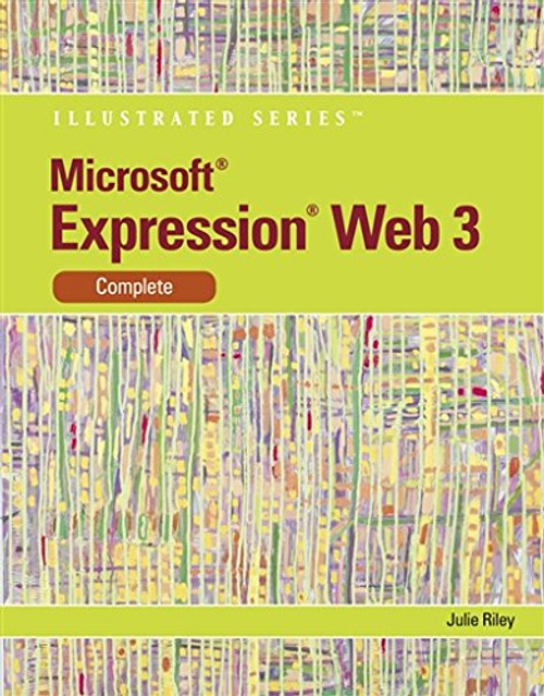 Microsoft Expression Web 3: Illustrated Complete (Available Titles Skills Assessment Manager (SAM) - Office 2010)