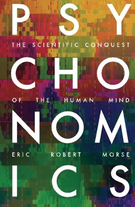 Psychonomics: How Modern Science Aims to Conquer the Mind and How the Mind Prevails