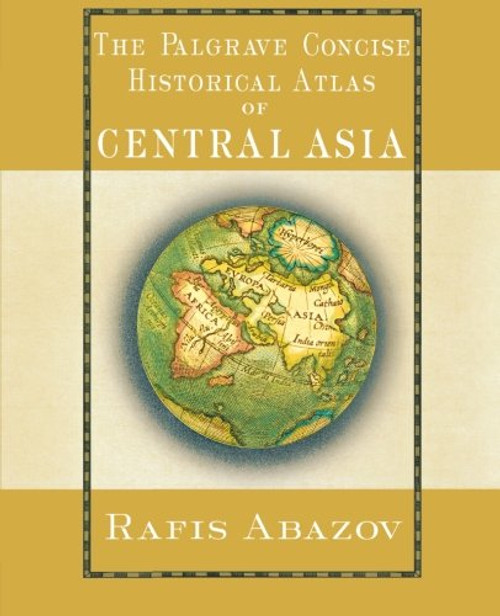 Palgrave Concise Historical Atlas of Central Asia (Palgrave Concise Historical Atlases)