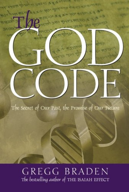 The God Code:The Secret of our Past, the Promise of our Future