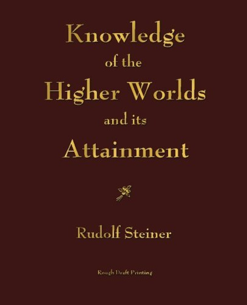 Knowledge of the Higher Worlds and its Attainment