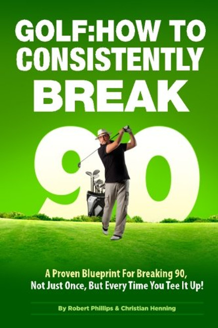 Golf: How to Consistently Break 90