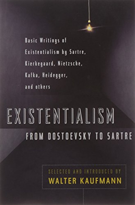 Existentialism from Dostoevsky to Sartre, Revised and Expanded Edition