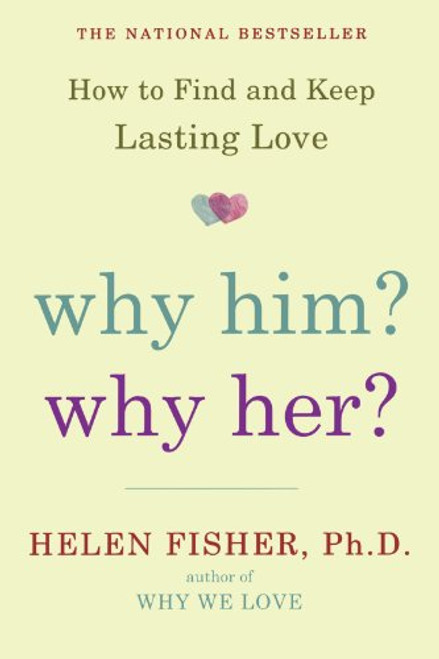 Why Him? Why Her?: How to Find and Keep Lasting Love