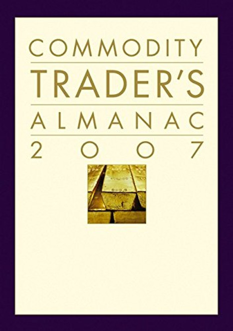 The Commodity Trader's Almanac 2007 (Almanac Investor Series)